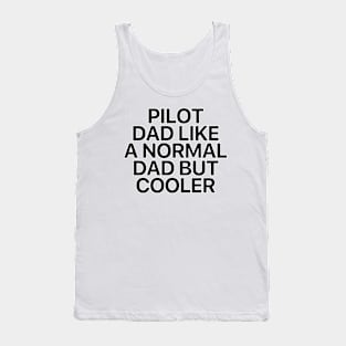 Pilot Dad Like A Normal Dad But Cooler Tank Top